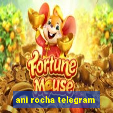 ani rocha telegram